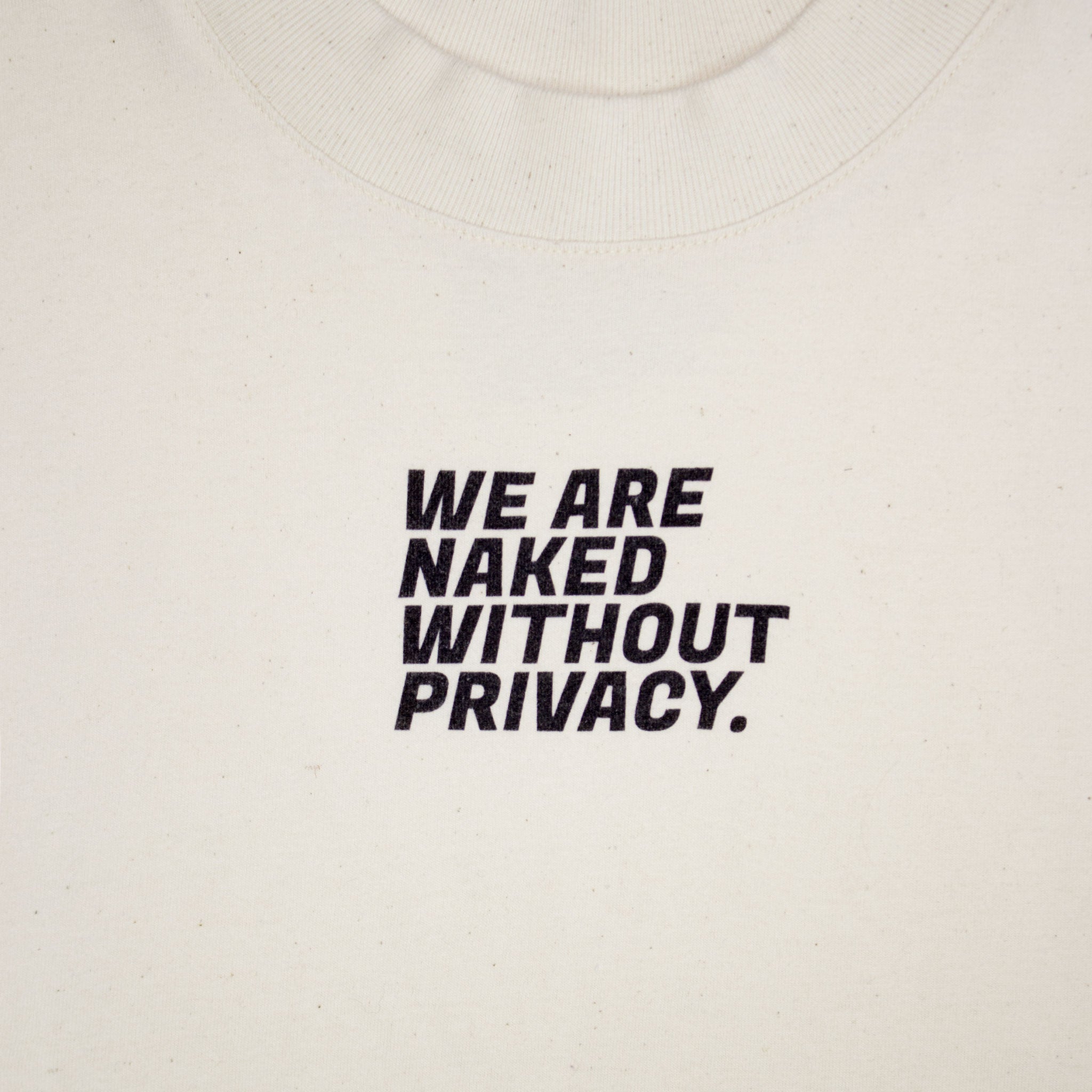 WE ARE NAKED WITHOUT PRIVACY I Unisex T-Shirt mit Statement Print, aus Bio-Baumwolle