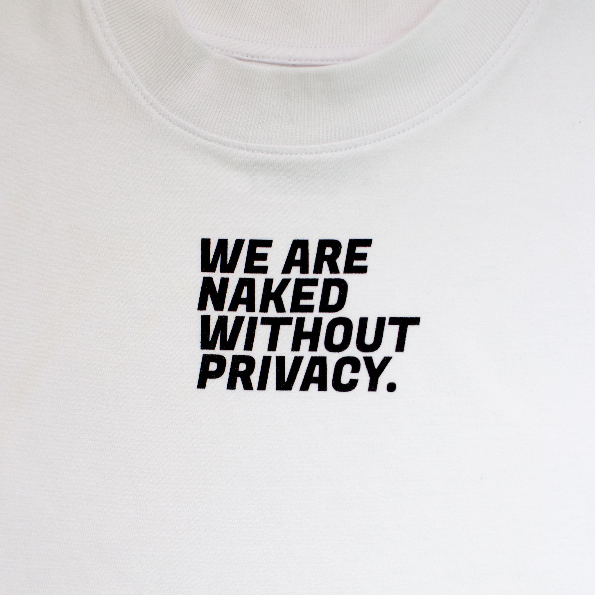 WE ARE NAKED WITHOUT PRIVACY I Unisex T-Shirt mit Statement Print, aus Bio-Baumwolle